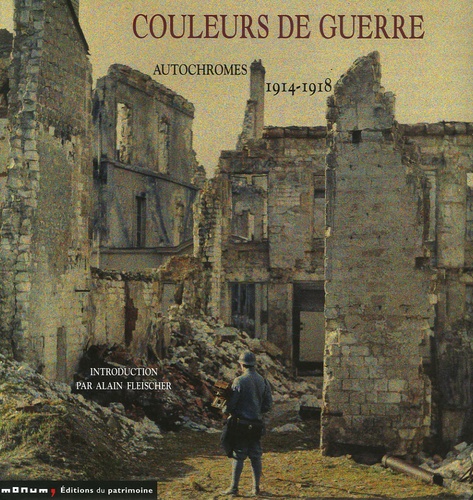 Alain Fleischer et Winfried Mönch - Couleurs de guerre - Autochromes 1914-1918 Reims & la Marne.