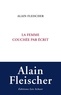 Alain Fleischer - La Femme couchée par écrit - Essai/Interface/Nouvelle.