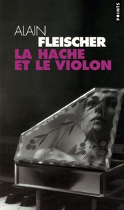 Alain Fleischer - La hache et le violon.