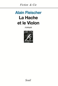 Alain Fleischer - La Hache et le Violon.