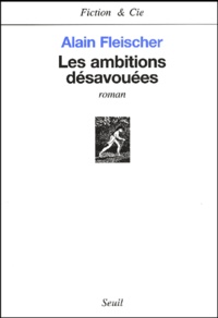 Alain Fleischer - Les Ambitions Desavouees.