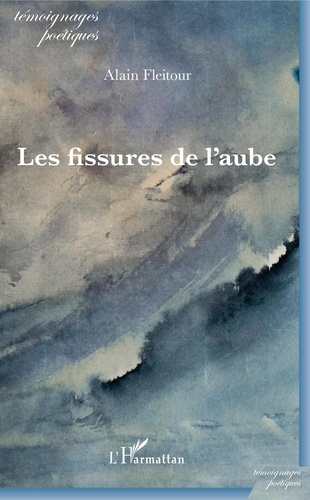 Alain Fleitour - Les fissures de l'aube.
