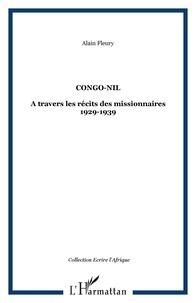 Alain Fleury - Congo-Nil - A travers les récits des missionnaires 1929-1939.