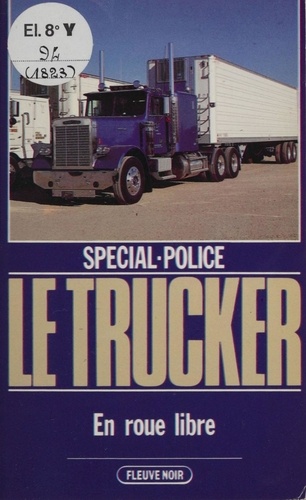 Spécial-police : Le Trucker (6). En roue libre