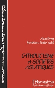 Alain Forest - Catholicisme et sociétés asiatiques.