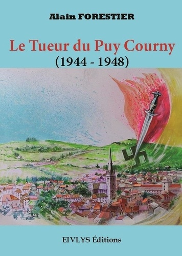 Alain Forestier - Le tueur du Puy Courny.