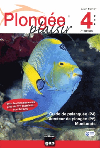 Alain Foret - Plongée plaisir 4 - Guide de palanquée (P4), direction de plongée (P5), monitorats.