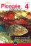 Plongée plaisir 4. Guide de palanquée (P4) Directeur de plongée (P5) Monitorats 9e édition