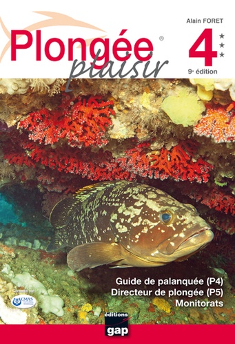 Plongée plaisir 4. Guide de palanquée (P4) Directeur de plongée (P5) Monitorats 9e édition