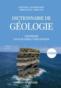 Alain Foucault et Jean-François Raoult - Dictionnaire de Géologie - 9e éd. - 5000 définitions, plus de 400 schémas et photos en couleur.