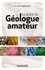 Le guide du géologue amateur - 3e éd.