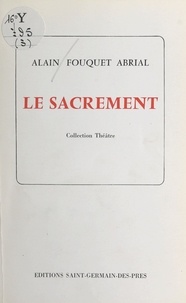Alain Fouquet Abrial - Le sacrement.