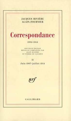  Alain-Fournier et Jacques Rivière - Correspondance (1904-1914) - Tome 2, Juin 1907-Juillet 1914.
