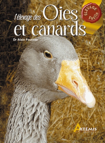 Alain Fournier - L'élevage des oies et des canards.