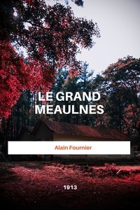 Alain Fournier - Le grand Meaulnes.