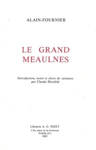  Alain-Fournier - Le Grand Meaulnes - Introduction, notes et choix de variantes par Claude Herzfeld.