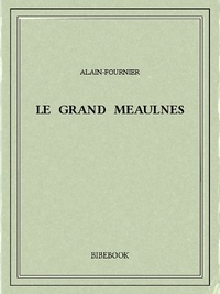 Top 10 des ebooks gratuits à télécharger Le grand Meaulnes par Alain-Fournier 9782824700243