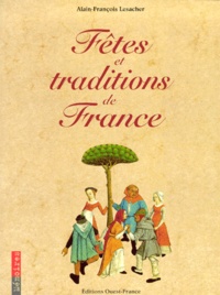 Alain-François Lesacher - Fêtes & traditions de France.
