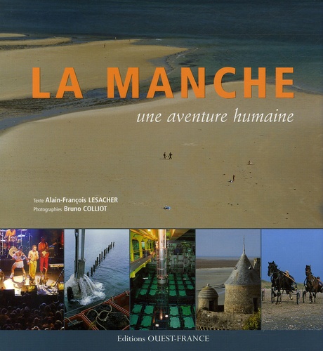Alain-François Lesacher et Bruno Colliot - La Manche - Une aventure humaine.