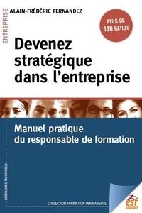 Alain-Frédéric Fernandez - Devenez stratégique dans l'entreprise - Manuel pratique du responsable formation.