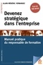 Alain-Frédéric Fernandez - Devenez stratégique dans l'entreprise - Manuel pratique du responsable formation.