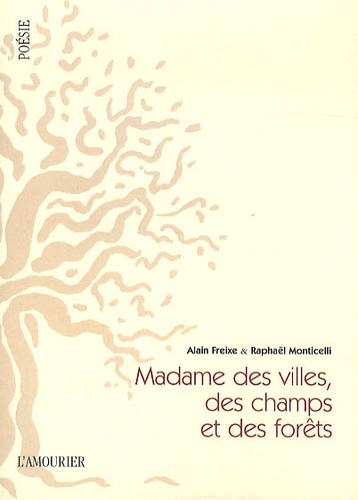Alain Freixe et Raphaël Monticelli - Madame des villes, des champs et des forêts.