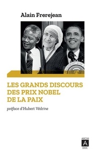 Alain Frerejean - Les grands discours des Prix Nobel de la paix.