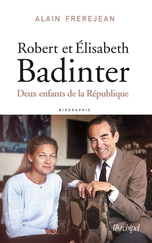 Robert et Elisabeth Badinter. Deux enfants de la République