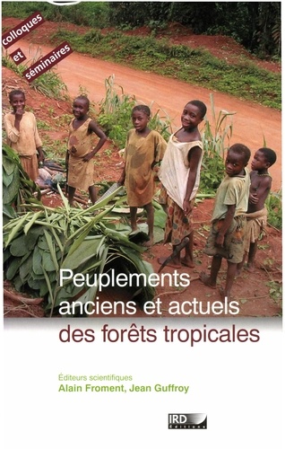 Peuplements anciens et actuels des forêts tropicales. Actes du séminaire-atelier, Orléans, 15 et 16 octobre 1998