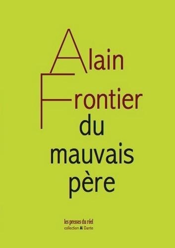 Alain Frontier - Du mauvais père - Ou le livre impossible.