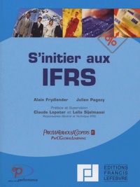 Alain Frydlender et Julien Pagezy - S'initier aux IFRS.