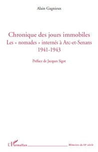 Alain Gagnieux - Chronique des jours immobiles - Les nomades internés à Arc-et-Senans 1941-1943.