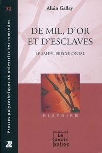 Alain Gallay - De mil, d'or et d'esclaves - Le Sahel précolonial.