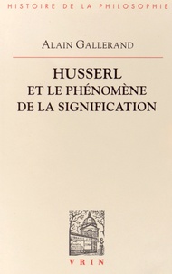 Alain Gallerand - Husserl et le phénomène de la signification.