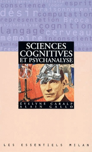Alain Gallo et Evelyne Caralp - Sciences cognitives et psychanalyse.