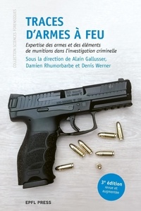 Alain Gallusser et Damien Rhumorbarbe - Traces d'armes à feu - Expertise des armes et des éléments de munitions dans l'investigation criminelle.