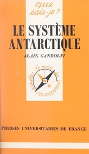 Alain Gandolfi et Paul Angoulvent - Le système antarctique.