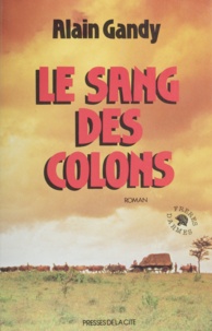 Alain Gandy - Le Sang des colons.