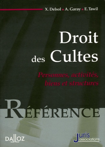 Alain Garay et Emmanuel Tawil - Droit des Cultes - Personnes, activités, biens et structures.