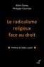 Alain Garay et Philippe Coursier - Le radicalisme religieux face au droit.