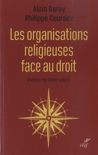 Alain Garay et Philippe Cousier - Les organisations religieuses face au droit.
