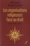 Alain Garay et Philippe Cousier - Les organisations religieuses face au droit.