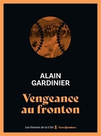 Alain Gardinier - Vengeance au fronton.