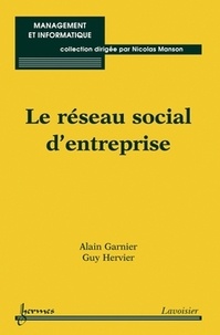 Alain Garnier et Guy Hervier - Le réseau social d'entreprise.