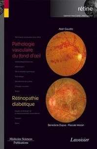 Alain Gaudric et Bénédicte Dupas - Rétine - Volume 3, Pathologie vasculaire du fond d'oeil ; Rétinopathie diabétique.