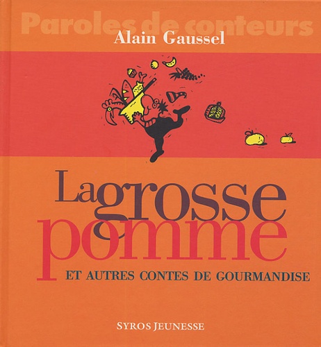 Alain Gaussel - La grosse pomme et autres contes de gourmandises.