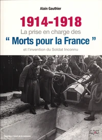 1914-1918 : la prise en charge des morts pour la France et l'invention du soldat inconnu