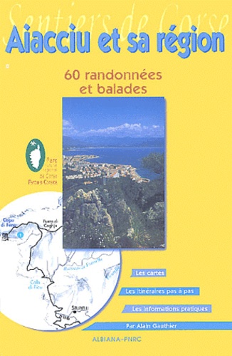 Alain Gauthier - Aiacciu et sa région - 60 Randonnées et balades.