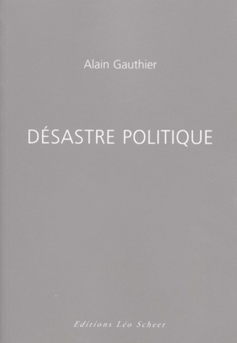 Alain Gauthier - Desastre Politique.