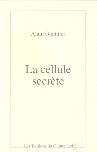 Alain Gauthier - La cellule secrète.
